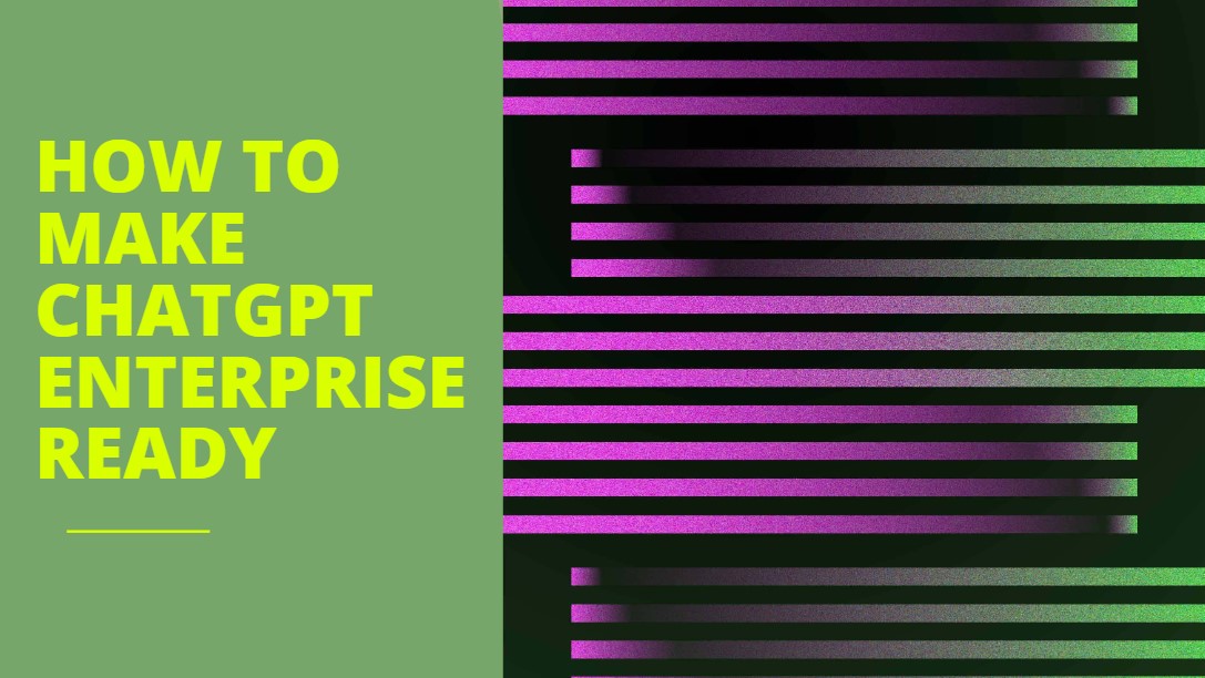 Making ChatGPT Enterprise-Ready with Enterprise Bot: Key Features for Secure and Efficient Automation