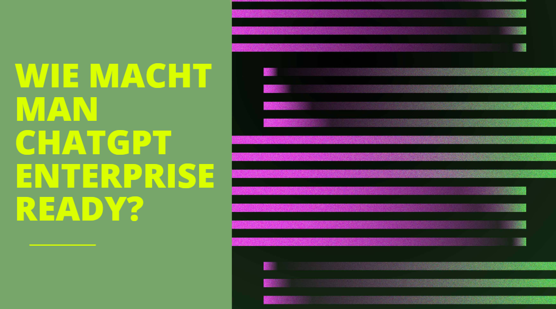 ChatGPT unternehmenstauglich machen mit Enterprise Bot: Schlüsselfunktionen für sichere und effiziente Automatisierung