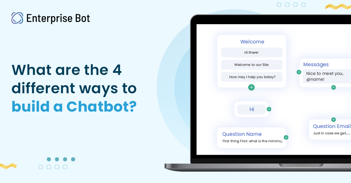 What are the 4 different ways to build a Chatbot?